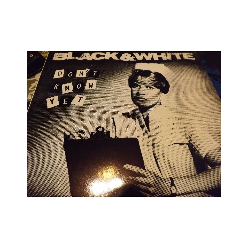 BLACK&WHITE DON’T KNOW YET