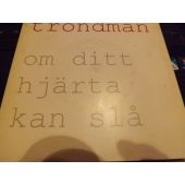 TRONDMAN OM DITT HJÄRTA KAN SLÅ