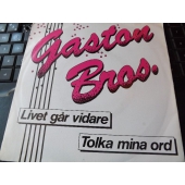 GASTON BROS LIVET GÅR VIDARE