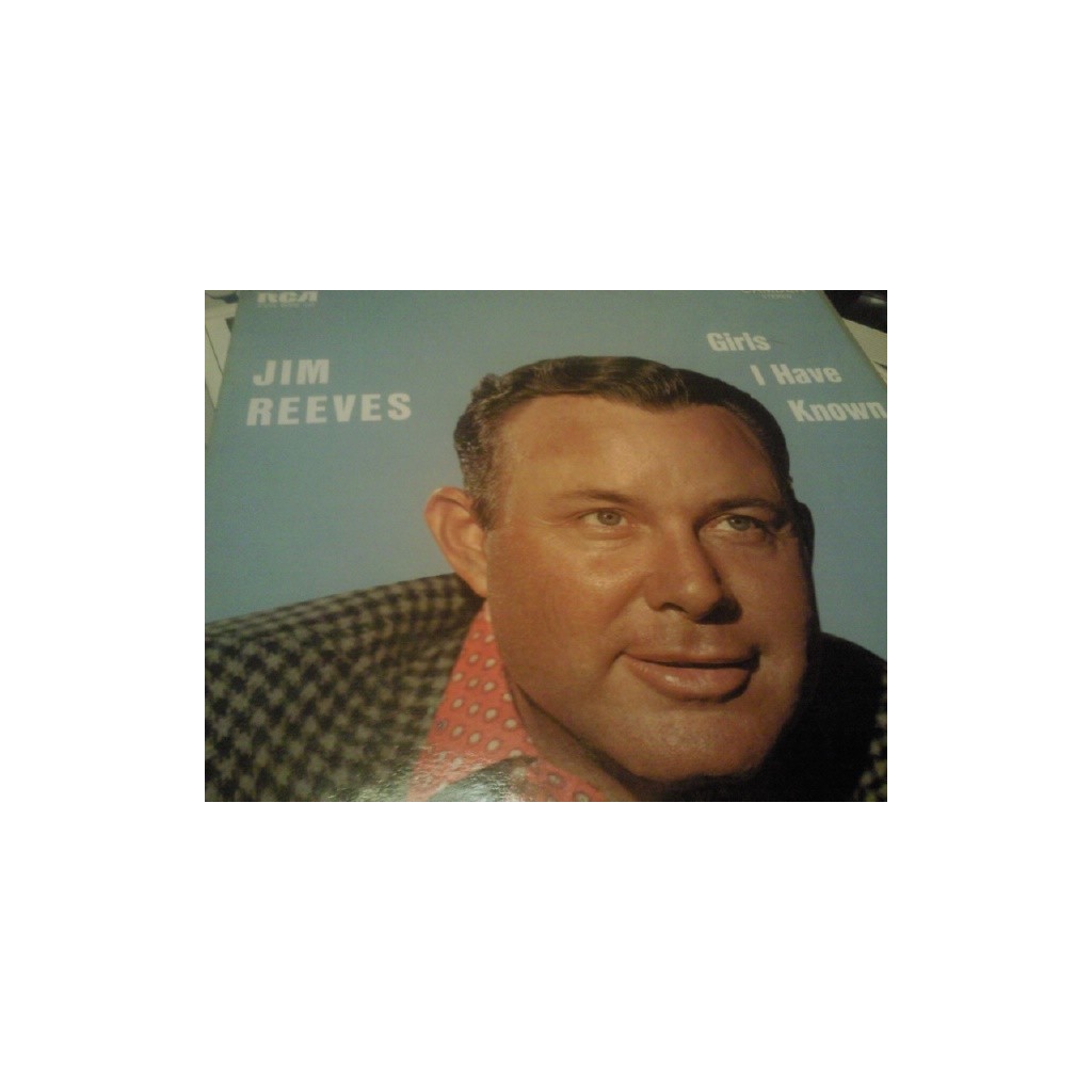 JIM REEVES GIRLS I HAVE KNOWN