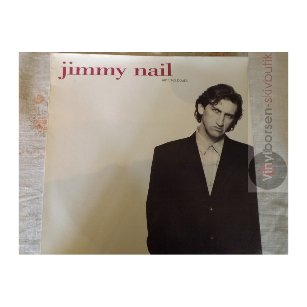 JIMMY NAIL  AIN T  NO DOUBT