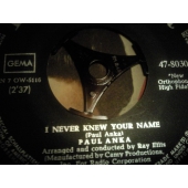 PAUL ANKA 7´´I NEVER KNEW YOUR NAME
